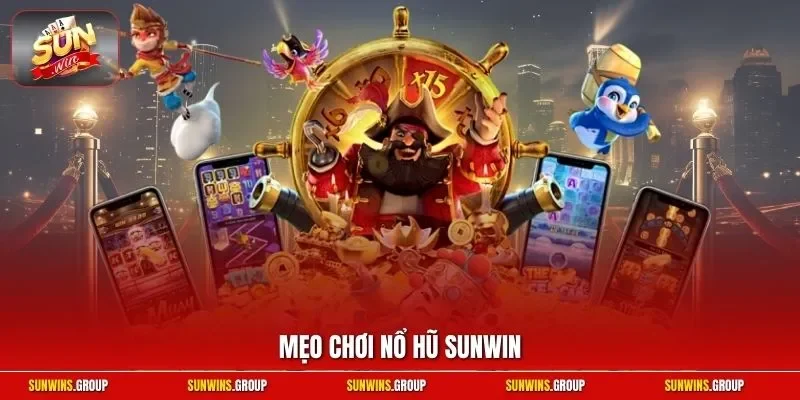Mẹo chơi nổ hũ SUNWIN